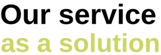 Our services a as solution